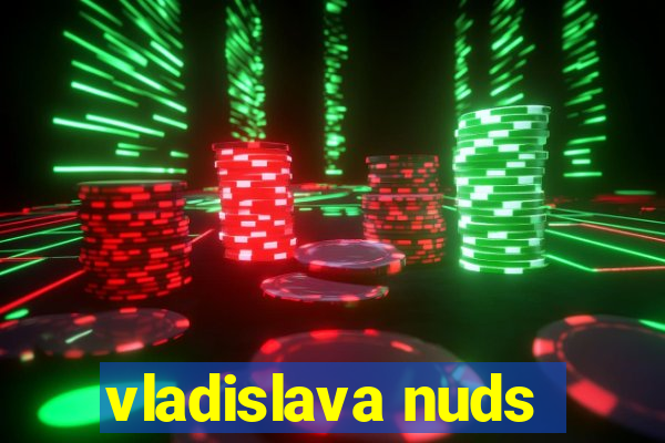 vladislava nuds